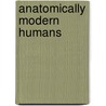 Anatomically Modern Humans door John McBrewster