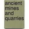 Ancient Mines And Quarries door Margaret Brewer-Laporta