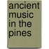 Ancient Music In The Pines