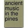 Ancient Music In The Pines by Set Osho