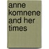 Anne Komnene And Her Times