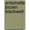 Antoinette Brown Blackwell by Elizabeth Cazden