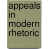 Appeals In Modern Rhetoric by M. Jimmie Killingsworth