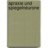 Apraxie Und Spiegelneurone door Anonym