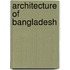 Architecture Of Bangladesh