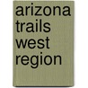 Arizona Trails West Region door Peter Massey