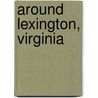 Around Lexington, Virginia door Richard Weaver
