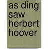 As Ding Saw Herbert Hoover door Jay N. Darling