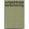 Aufgedrängte Bereicherung by Juli Zeh