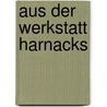 Aus Der Werkstatt Harnacks by Adolf von Harnack