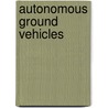 Autonomous Ground Vehicles door Umit Ozguner