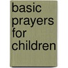 Basic Prayers For Children door David Werthmann