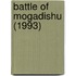 Battle Of Mogadishu (1993)