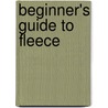 Beginner's Guide To Fleece door Banar Designs