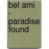 Bel Ami  -  Paradise Found by Howard Roffman