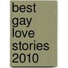 Best Gay Love Stories 2010 by Brad Nichols