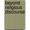 Beyond Religious Discourse door J.N. Ian Dickson