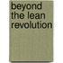 Beyond The Lean Revolution