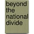 Beyond The National Divide