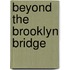 Beyond the Brooklyn Bridge