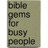 Bible Gems for Busy People by Richard Howard