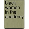 Black Women In The Academy door Sheila T. Gregory