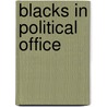 Blacks In Political Office by Michael V. Uschan