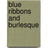 Blue Ribbons And Burlesque door Charles Fish