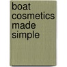 Boat Cosmetics Made Simple door Sherri L. Board