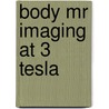 Body Mr Imaging At 3 Tesla door Elmar Merkle