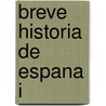 Breve Historia De Espana I by Luis Enrique Inigo Fernandez