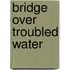 Bridge Over Troubled Water