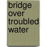Bridge Over Troubled Water by Ethylene Crenshaw