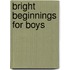 Bright Beginnings For Boys