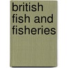British Fish And Fisheries door William Martin
