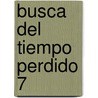 Busca del Tiempo Perdido 7 door Marcel Proust