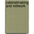 Cabinetmaking and Millwork