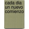 Cada Dia Un Nuevo Comienzo by Karen Casey