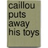 Caillou Puts Away His Toys