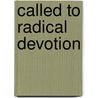 Called To Radical Devotion door David Morris