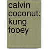 Calvin Coconut: Kung Fooey door Henry Graham Salisbury