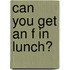 Can You Get an F in Lunch?