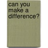 Can You Make A Difference? by Robert J. Schwartz