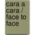 Cara A Cara / Face To Face