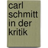 Carl Schmitt In Der Kritik door Michael Moschke