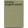 Carrying (English-Turkish) door Gwenyth Swain