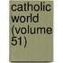 Catholic World (Volume 51)