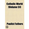 Catholic World (Volume 51) by Paulist Fathers