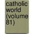 Catholic World (Volume 81)