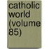 Catholic World (Volume 85)